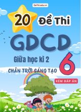 Tuyển tập 20 Đề thi GDCD 6 sách Chân Trời Sáng Tạo giữa Kì 2 (Kèm đáp án)